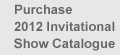 Purchase 2012 Invitational Show Catalogue